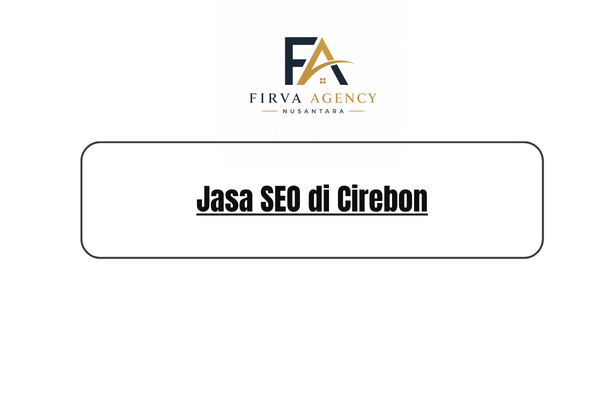 Jasa SEO di Cirebon Murah, Solusi Tepat untuk Meningkatkan Bisnis Anda